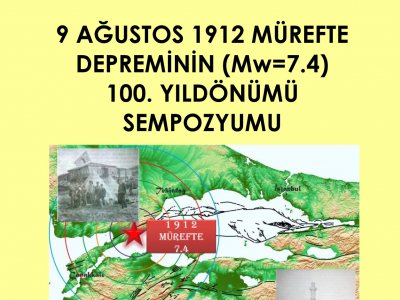 9 AĞUSTOS 1912 MÜREFTE DEPREMİ 100 YILDÖNÜMÜ SEMPOZYUMU