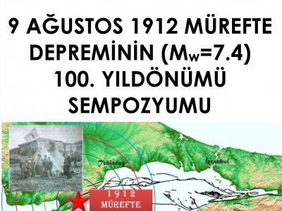 9 AĞUSTOS 1912 MÜREFTE DEPREMİ 100 YILDÖNÜMÜ SEMPOZYUMU II DUYURUSU
