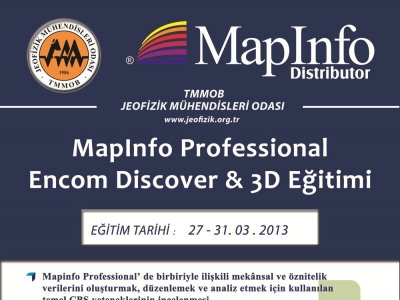 MAPINFO PROFESSIONAL VE ENCOM DISCOVER3D EĞİTİMİ <BR>2731 MART 2013 ANKARA